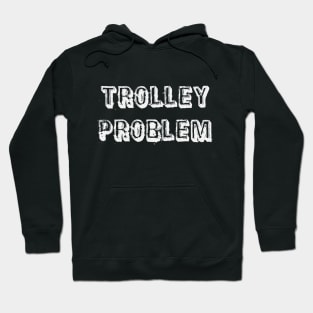 Trolley Problem Hoodie